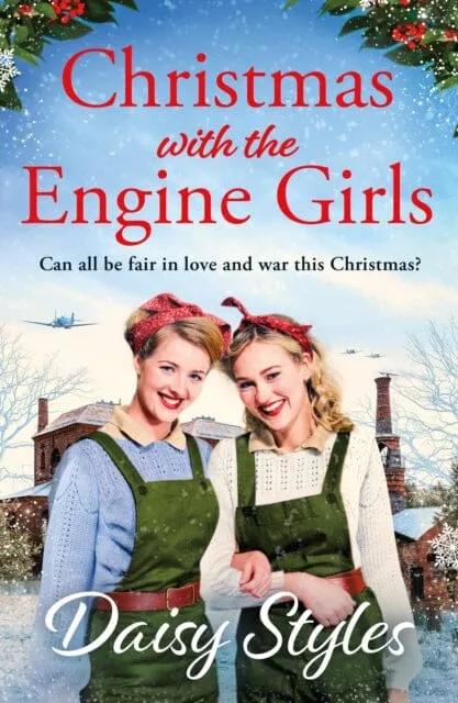 Christmas with the Engine Girls : An uplifting wartime Christmas romance by Daisy Styles
