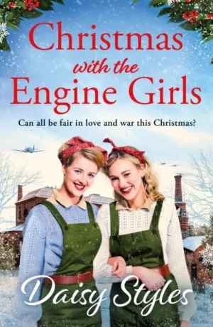 Christmas with the Engine Girls : An uplifting wartime Christmas romance by Daisy Styles