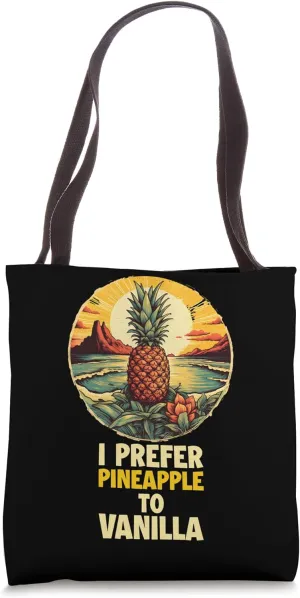 I Prefer Pineapple To Vanilla Tote Bag