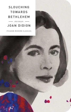 Slouching Towards Bethlehem: Essays (Picador Modern Classics) Hardcover  November 7, 2017